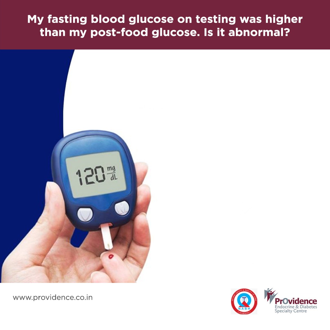 My fasting blood glucose on testing was higher than my post-food glucose. Is it abnormal?