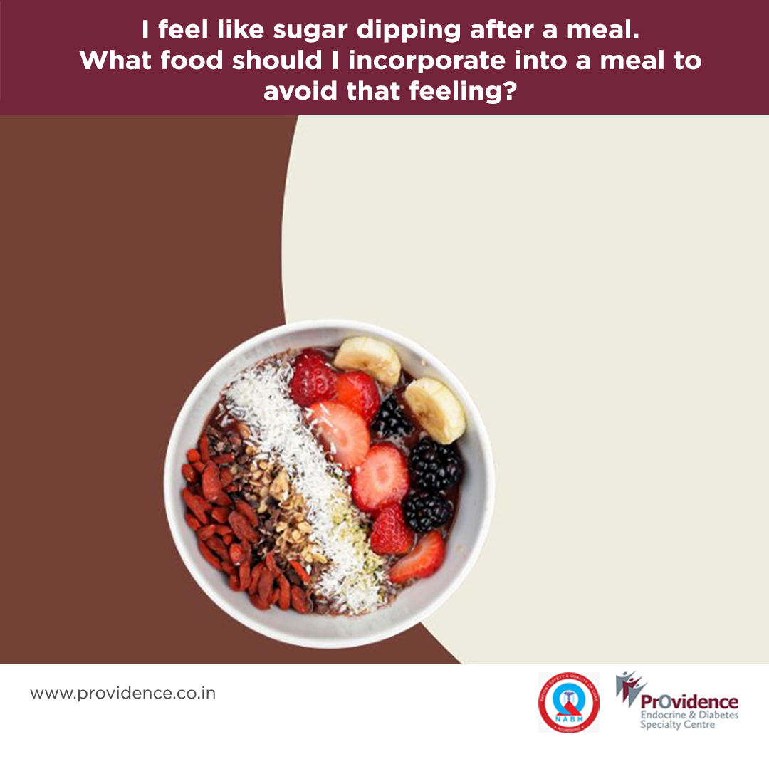 I feel like sugar dipping after a meal. What food should I incorporate into a meal to avoid that feeling? 