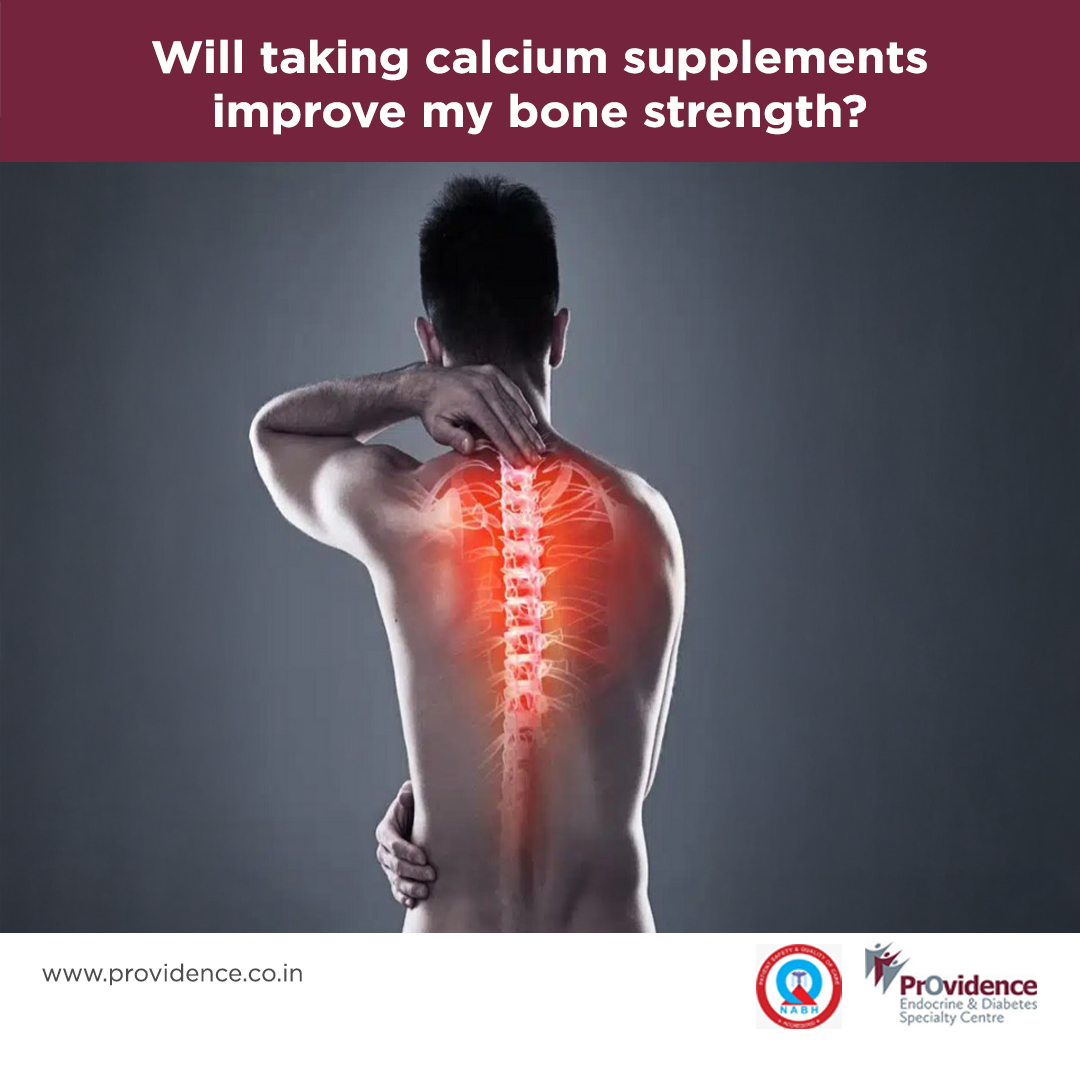 Will taking calcium supplements improve my bone strength?