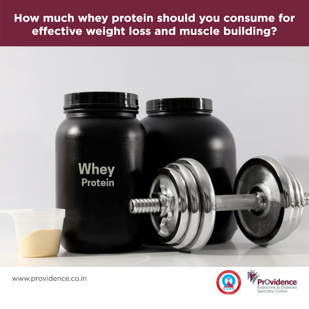 How much whey protein should you consume for effective weight loss and muscle building?
