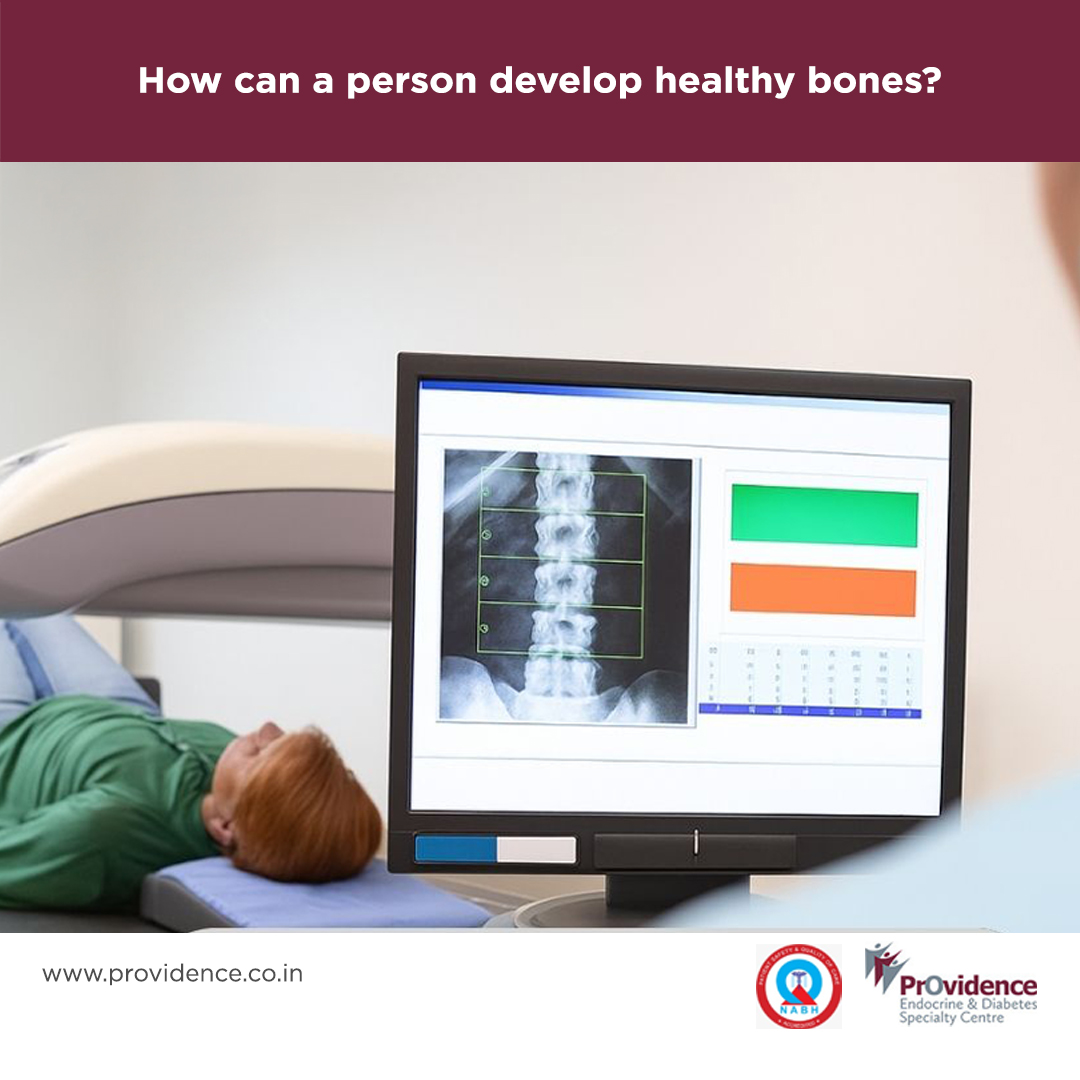 How can a person develop healthy bones?